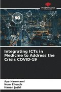 Integrating ICTs in Medicine to Address the Crisis COVID-19