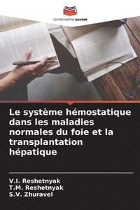 Le systeme hemostatique dans les maladies normales du foie et la transplantation hepatique
