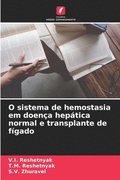 O sistema de hemostasia em doenca hepatica normal e transplante de figado