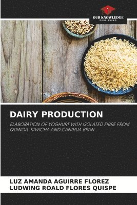 Luz Amanda Aguirre Florez, Ludwing Roald Flores Quispe - Dairy Production, Häftad