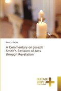 A Commentary on Joseph Smith's Revision of Acts through Revelation
