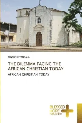 Benson Inyangala - Dilemma Facing the African Christian Today, Häftad. Tillgänglighet: Lägg i varukorg