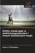Orbity nieokr?gle w elektromagnetyzmie i innych dziedzinach magii