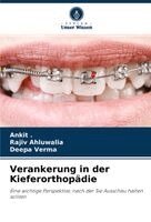 Ankit, Rajiv Ahluwalia, Deepa Verma - Verankerung in der Kieferorthopädie, Häftad