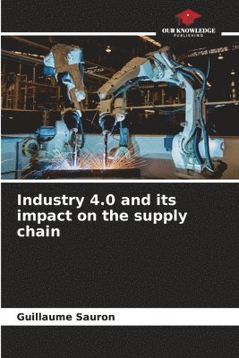 Guillaume Sauron - Industry 4.0 and its impact on the supply chain, Häftad