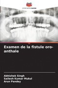 Examen de la fistule oro-anthale