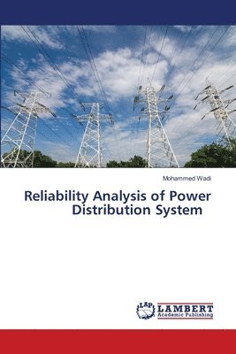 Mohammed Wadi - Reliability Analysis of Power Distribution System, Häftad