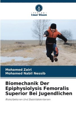 Mohamed Zairi, Mohamed Nabil Nessib - Biomechanik Der Epiphysiolysis Femoralis Superior Bei Jugendlichen, Häftad