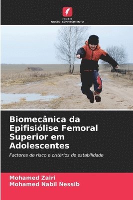 Mohamed Zairi, Mohamed Nabil Nessib - Biomecânica da Epifisiólise Femoral Superior em Adolescentes, Häftad