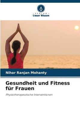 Nihar Ranjan Mohanty - Gesundheit und Fitness für Frauen, Häftad. Tillgänglighet: Lägg i varukorg