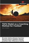 TGFU Model as a Coaching Method for Football
