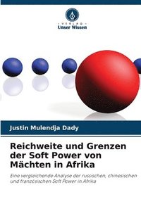 Reichweite und Grenzen der Soft Power von Machten in Afrika