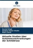 Govind Singh, Sanjeev Kumar Shukla, Bipin Chand - Aktuelle Studien über Autoimmunerkrankungen der Schilddrüse, Häftad