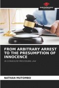 From Arbitrary Arrest to the Presumption of Innocence