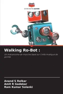 Anand S Relkar, Amit R Gadekar, Ram Kumar Solanki - Walking Ro-Bot, Häftad. Tillgänglighet: Lägg i varukorg