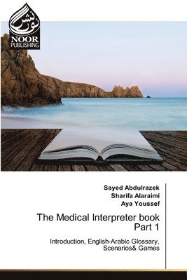 Sayed Abdulrazek, Sharifa Alaraimi, Aya Youssef - Medical Interpreter book Part 1, Häftad