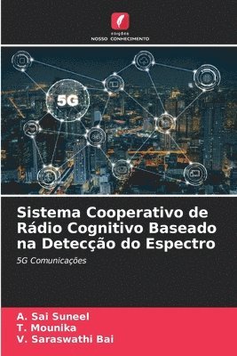 A Sai Suneel, T Mounika, V Saraswathi Bai - Sistema Cooperativo de Rádio Cognitivo Baseado na Detecção do Espectro, Häftad