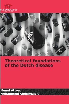 Manel Attouchi, Mohammed Abdelmalek - Theoretical foundations of the Dutch disease, Häftad