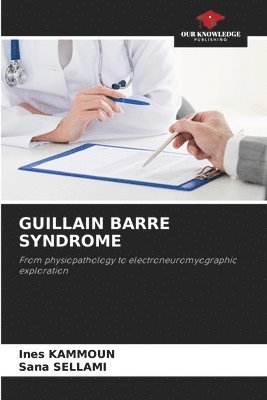 Ines Kammoun, Sana Sellami - Guillain Barre Syndrome, Häftad