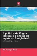 A poltica da lngua inglesa e o ensino do ingls no Bangladesh