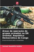 Areas de operacao de grupos armados na DR oriental. Republica Democratica do Congo