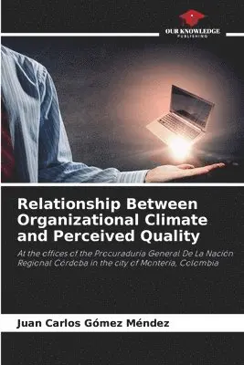 Juan Carlos Gómez Méndez - Relationship Between Organizational Climate and Perceived Quality, Häftad. Tillgänglighet: Lägg i varukorg