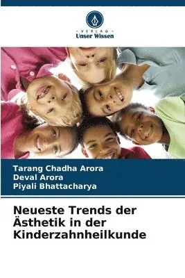 Tarang Chadha Arora, Deval Arora, Piyali Bhattacharya - Neueste Trends der Ästhetik in der Kinderzahnheilkunde, Häftad. Tillgänglighet: Lägg i varukorg