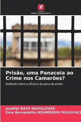 Jouéfat Rayé Ngouloure, Ema Bernadette Noumedem Feulefack - Prisão, uma Panaceia ao Crime nos Camarões?, Häftad. Tillgänglighet: Lägg i varukorg