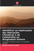 Identificar as Implicaes das Alteraes Climticas e de Catstrofes no Bangladesh Urbano