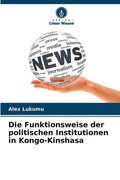Die Funktionsweise der politischen Institutionen in Kongo-Kinshasa