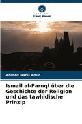 Ismail al-Faruqi ber die Geschichte der Religion und das tawhidische Prinzip