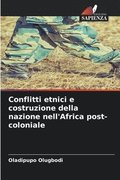 Conflitti etnici e costruzione della nazione nell'Africa post-coloniale