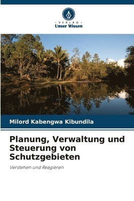 Milord Kabengwa Kibundila - Planung, Verwaltung und Steuerung von Schutzgebieten, Häftad