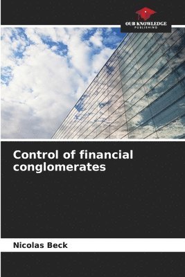 Nicolas Beck - Control of financial conglomerates, Häftad