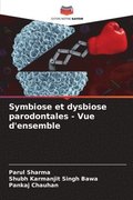 Symbiose et dysbiose parodontales - Vue d'ensemble