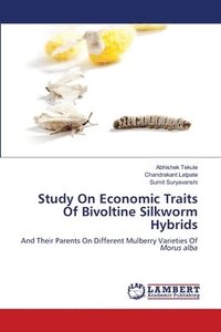 Study On Economic Traits Of Bivoltine Silkworm Hybrids