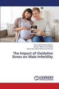 The Impact of Oxidative Stress on Male Infertility