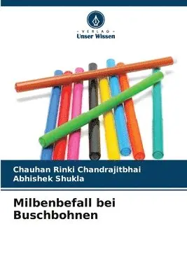 Chauhan Rinki Chandrajitbhai, Abhishek Shukla - Milbenbefall bei Buschbohnen, Häftad. Tillgänglighet: Lägg i varukorg