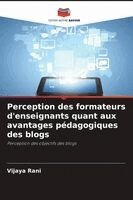 Vijaya Rani - Perception des formateurs d'enseignants quant aux avantages pédagogiques des blogs, Häftad. Tillgänglighet: Lägg i varukorg