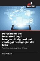 Vijaya Rani - Percezione dei formatori degli insegnanti riguardo ai vantaggi pedagogici dei blog, Häftad. Tillgänglighet: Lägg i varukorg