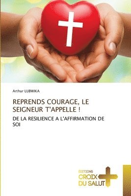 Arthur Lubwika - Reprends Courage, Le Seigneur t'Appelle !, Häftad