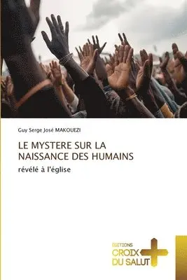 Guy Serge José Makouezi - Mystere Sur La Naissance Des Humains, Häftad. Tillgänglighet: Lägg i varukorg