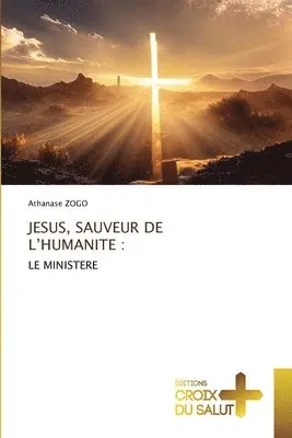 Athanase Zogo - Jesus, Sauveur de l'Humanite, Häftad. Tillgänglighet: Lägg i varukorg