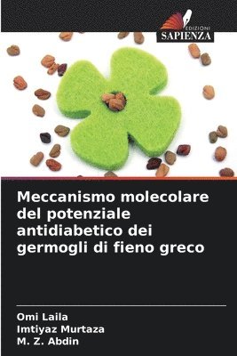 Omi Laila, Imtiyaz Murtaza, M Z Abdin - Meccanismo molecolare del potenziale antidiabetico dei germogli di fieno greco, Häftad