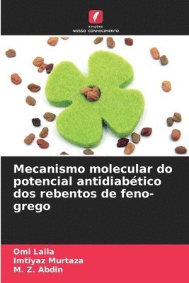 Omi Laila, Imtiyaz Murtaza, M Z Abdin - Mecanismo molecular do potencial antidiabético dos rebentos de feno-grego, Häftad