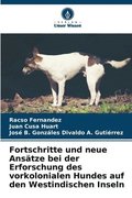 Fortschritte und neue Anstze bei der Erforschung des vorkolonialen Hundes auf den Westindischen Inseln