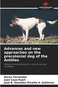 Advances and new approaches on the precolonial dog of the Antilles