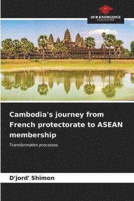 D'Jord' Shimon - Cambodia's journey from French protectorate to ASEAN membership, Häftad