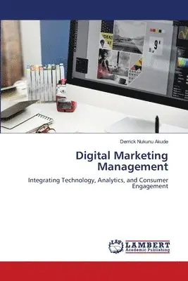 Derrick Nukunu Akude - Digital Marketing Management, Häftad. Tillgänglighet: Lägg i varukorg