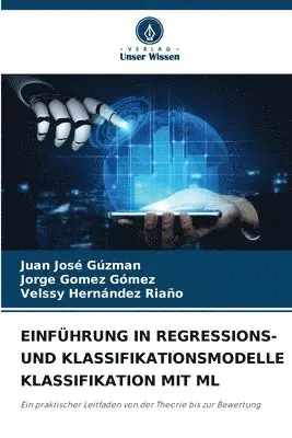 Juan José Gúzman, Jorge Gómez Gómez, Velssy Hernández Riaño - Einführung in Regressions- Und Klassifikationsmodelle Klassifikation Mit ML, Häftad. Tillgänglighet: Lägg i varukorg